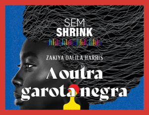 Podcast: A outra garota negra, de Zakiya Dalila Harris